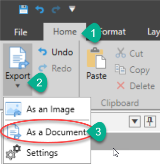 Machine generated alternative text:
File 
Home 
e) Undo 
e Redo 
As an Image 
As a Document 
Settings 
Cut 
Copy 
X Delete 
Clipboard 